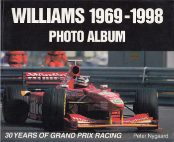 Williams 1960-1998 Photo Album - 30 Years of Grand Prix Racing Paperback (Peter Nygaard) 1st Edn 1999 (9781583880005)
