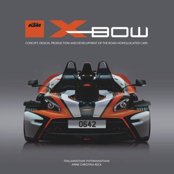 KTM X-Bow: Concept, design, production and development of the road-homologated cars (9781787114333)