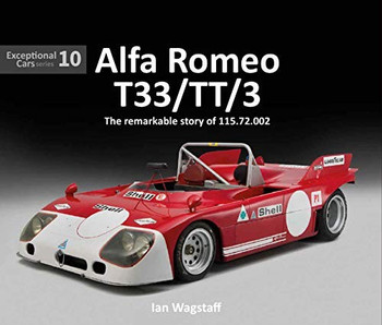 Alfa Romeo T33/TT/3 - The remarkable story of 115.72.002 -Exceptional Cars Series 10 (9781907085345)