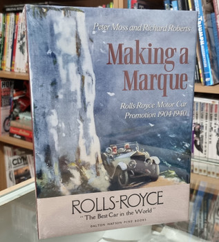 Making A Marque - Rolls-Royce Motor Car Promotion 1904-1940 (Peter Moss / Richard Roberts) (9781854433107)