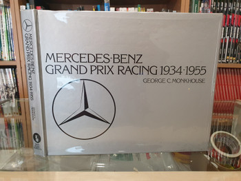Mercedes-Benz - Grand Prix Racing 1934 - 1955 (Hardcover SIGNED by George C. Monkhouse)