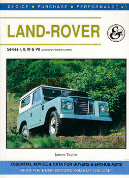 Land-Rover Series 1, 2, 3 and V8 - Essential Advice and Data for Buyers and Enthusiasts