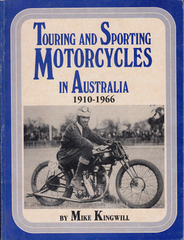 Touring and Sporting Motorcycles in Australia 1910 - 1966 (Mike Kingwill, 1985)