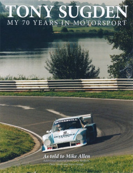 Tony Sugden's - My 70 Years Of Motor Sport (Mike Allen)