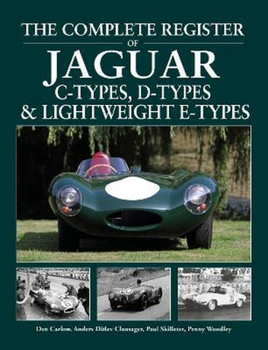 The Complete Register Of Jaguar C-Types, D-Type And Lightweight E-Types