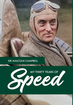 My Thirty Years of Speed (Sir Malcolm Campbell)