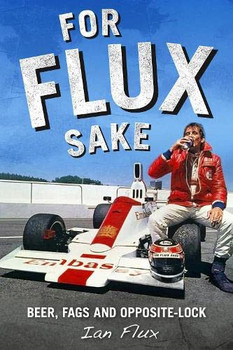 For Flux Sake - Beer, fags and opposite-lock