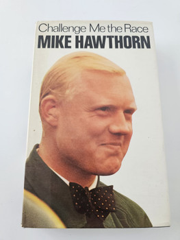 Mike Hawthorn - Challenge Me The Race (William Kimber, 1973)