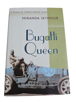 Bugatti Queen: In Search of a French Racing Legend (Miranda Seymour, 2004)