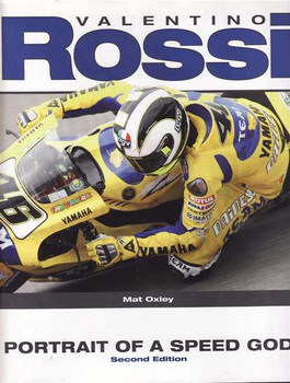 Valentino Rossi: Portrait of a Speed God (2nd Edition)