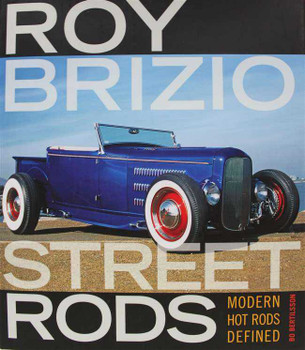 Roy Brizio Street Rods: Modern Hot Rods Defined