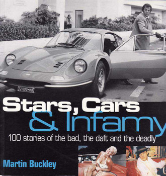 Stars, Cars and Infamy: 100 Stories of The Bad, The Daft and The Deadly