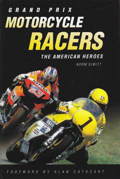 Grand Prix Motorcycle Racers: The American Heroes