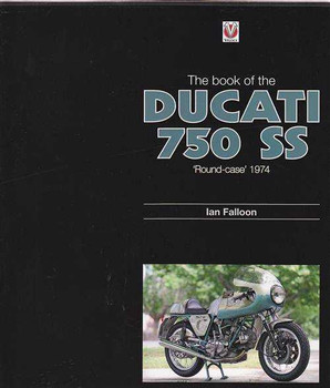 The Book Of The Ducati 750 SS Round Case 1974
