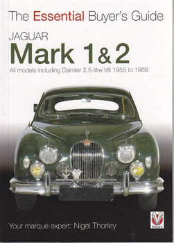 Jaguar Mark 1 & 2 All Models 1955 to 1969: The Essential Buyer's Guide