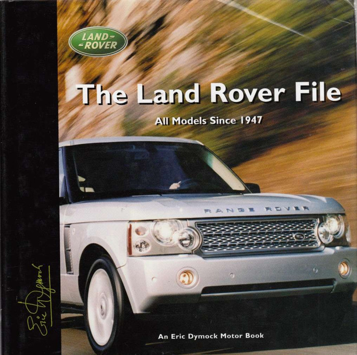 The Land Rover File: All Models Since 1947