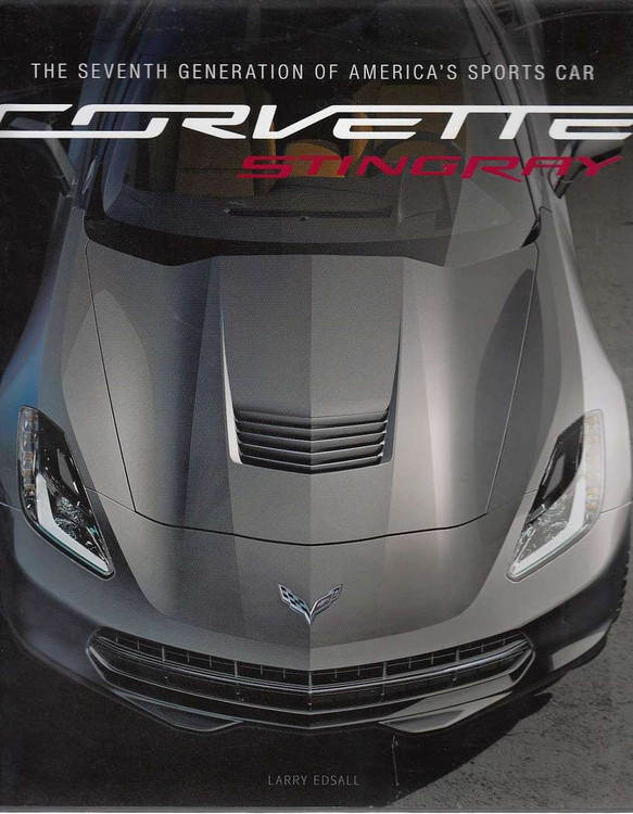 Corvette Stingray - The Seventh Generation of America's Sports Car