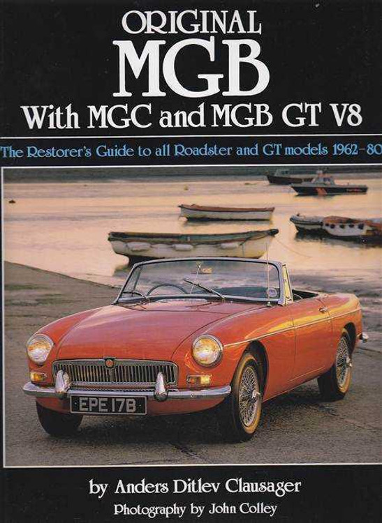 Original MGB With MGC and MGB GT V8: The Restorer's Guide 1962 - 1980
