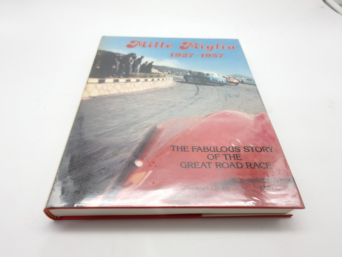 Mille Miglia 1927 - 1957 The Fabulous Story Of The Great Road Race