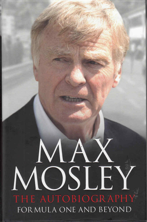 Max Mosley: The Autobiography Formula One And Beyond  - front