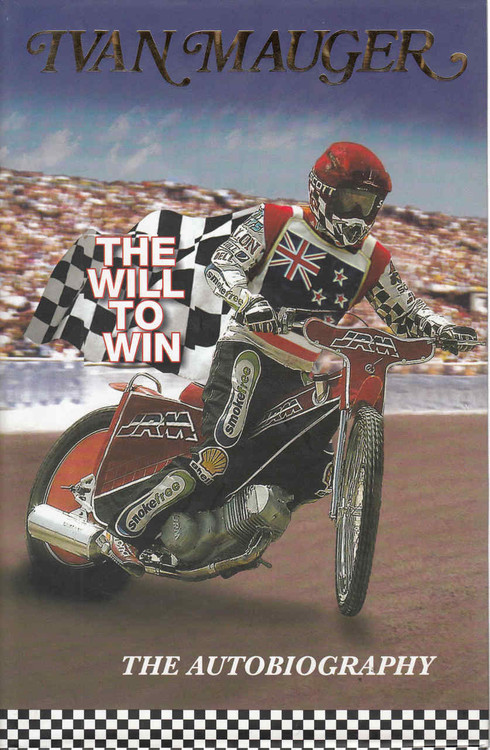 Ivan Mauger: The Will To Win, The Autobiography - SIGNED By Author - front