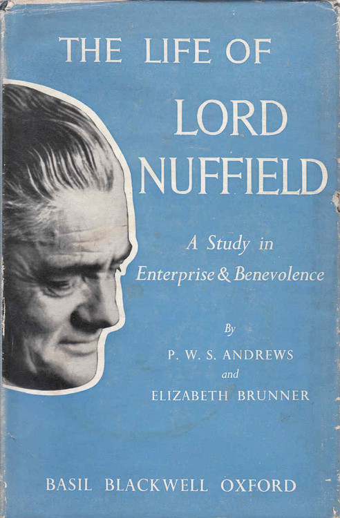 The Life Of Lord Nuffield: A Study In Enterprise & Benevolence (9780631047902)