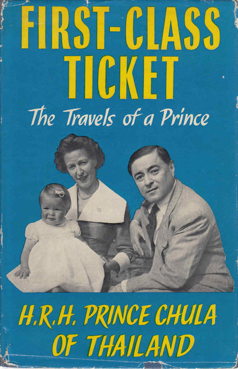 First-Class Ticket: The Travels Of A Prince (H.R.H.Prince Chula Of Thailand) (B00110206K)