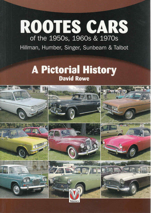 Rootes Cars Of The 1950s, 1960s & 1970s: Hillman, Humber, Sunger, Sunbeam & Talbot - A Pictorial History  - front