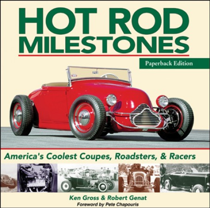 Hot Rod Milestones: America's Coolest Coupes, Roadsters, and Racers (9781613252307)