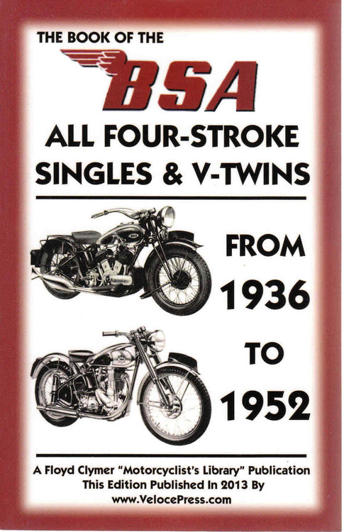 The Book Of The BSA All Four-Stroke Singles & V-Twins From 1936 to 1952 (Veloce Press 2013 Reprint) (9781588502179