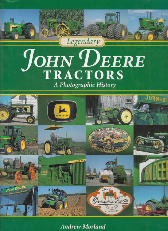Legendary John Deere Tractors: A Photographic History (9780760332931)