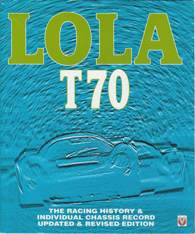 Lola T70 : The Racing History & Individual Chassis Record- Updated & Revised Edition (9781874105893)