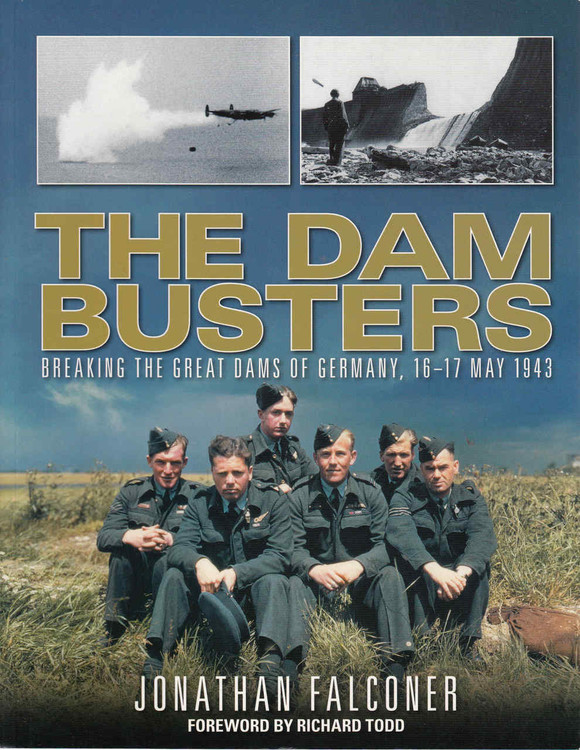 The Dam Busters: Breaking The Great Dams Of Germany, 16-17 May 1943 (Paperback Edition) (9781844258673)