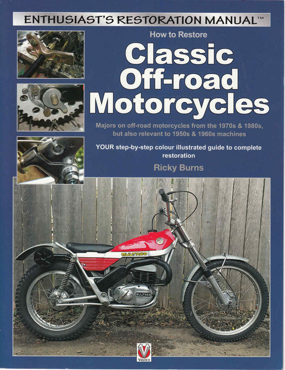 How To Restore Classic Off-Road Motorcycles: Majors on off-road motorcycles from the 1970s & 1980s, but also relevant to the 1950s & 1960s machines (Enthusiast's Restoration Manual Series) (9781845849504)