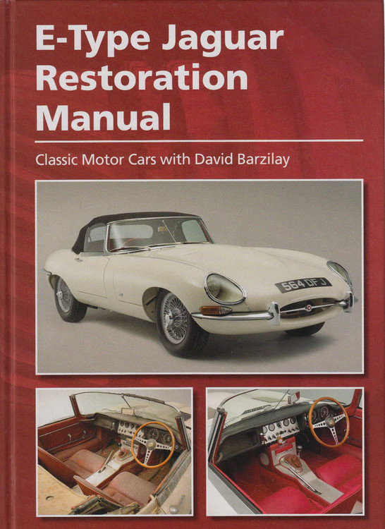 E-Type Restoration Manual: Classic Motor Cars with David Barzilay