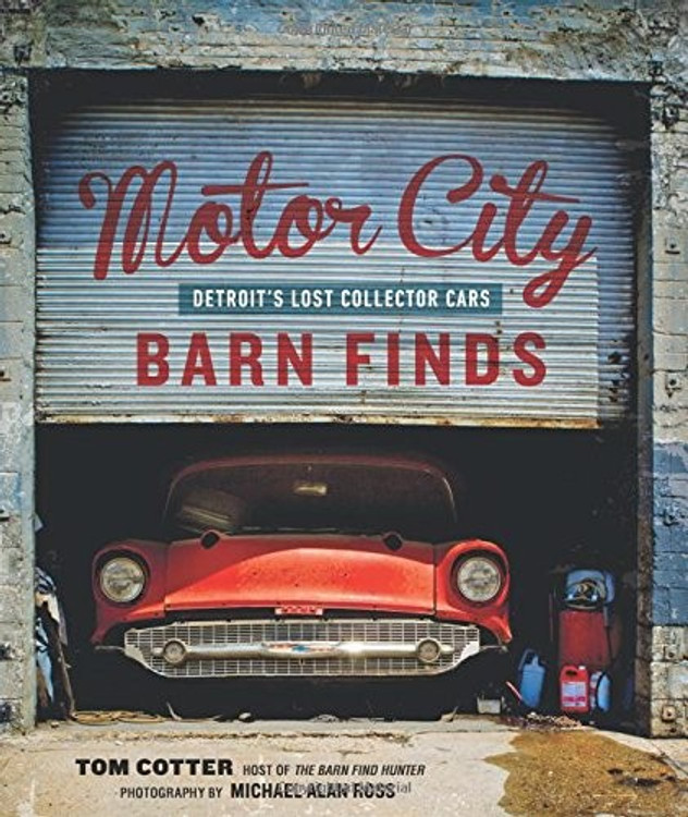 Motor City Barn Finds: Detroit's Lost Collector Cars (9780760352441)