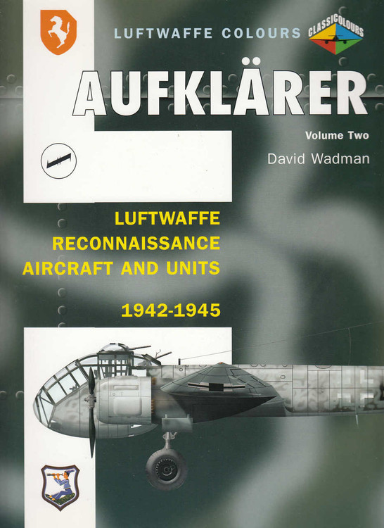 Aufklarer: Luftwaffe Reconnaissance Aircraft and Units 1942-45 Volume 2 (Luftwaffe Colours) (9781857802788)