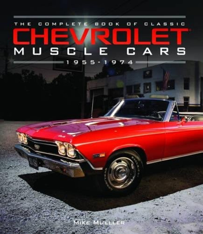 The Complete Book Of Classic Chevrolet Muscle Cars 1955 - 1974 (9780760352335)