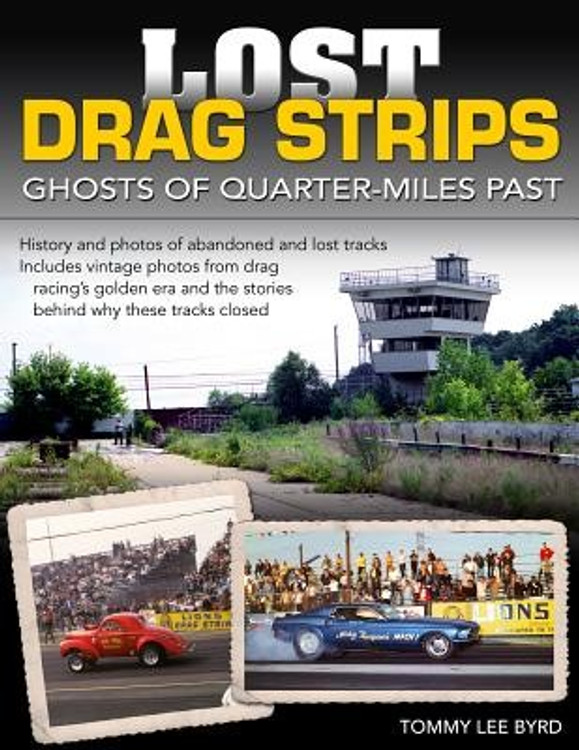 Lost Drag Strips - Ghosts Of Quarter-Miles Past (9781613250457)