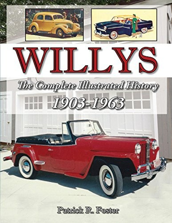 Willys - The Complete Illustrated History 1903 - 1963