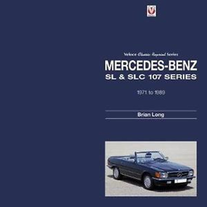 Mercedes-Benz SL & SLC 107 Series 1971 to 1989 (Veloce Classic reprint Series)