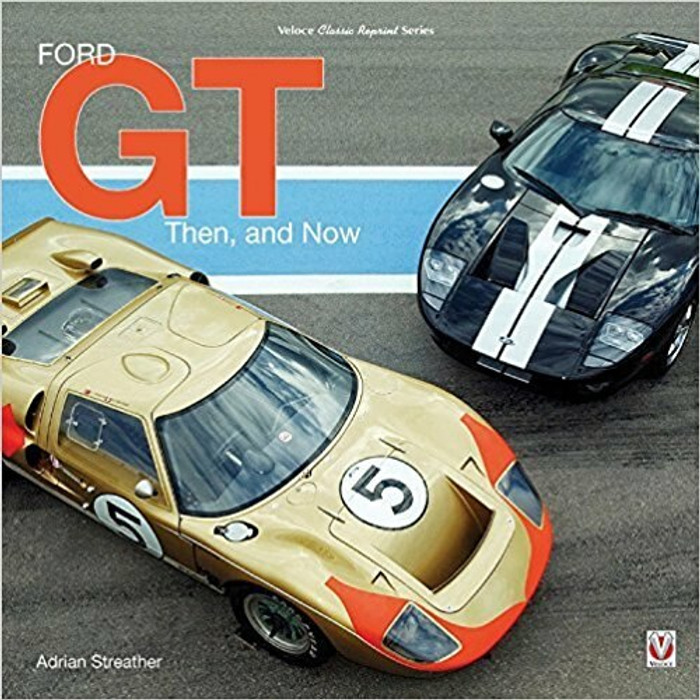 Ford GT - Then, and Now  (Veloce Classic Reprint)