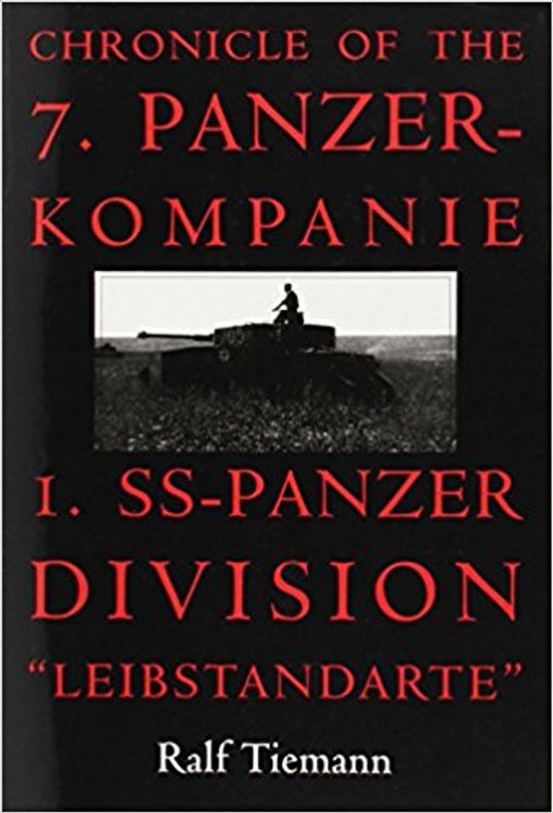 Chronicle of the 7.Panzer Kompanie - 1. SS-Panzer Division "Leibstandarte"