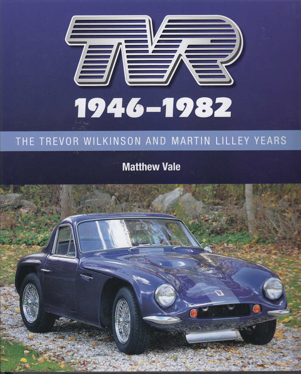 TVR The Trevor Wilkinson and Martin Lilley Years 1946 - 1982