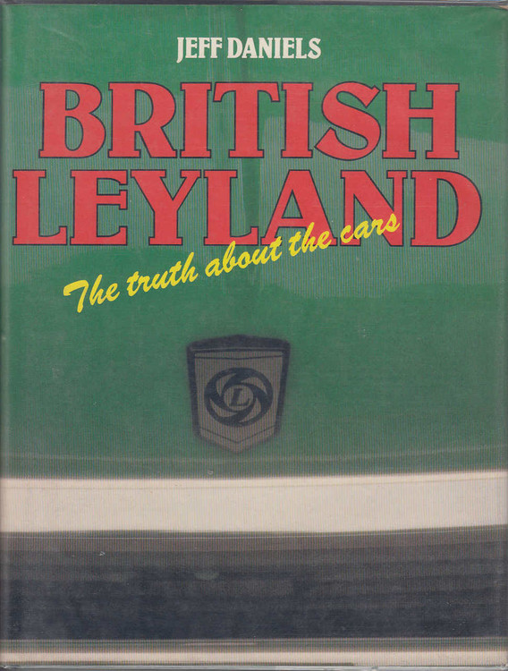 British Leyland: The Truth About the Cars (20 Nov 1980 by J. Daniels) (9780850453928)