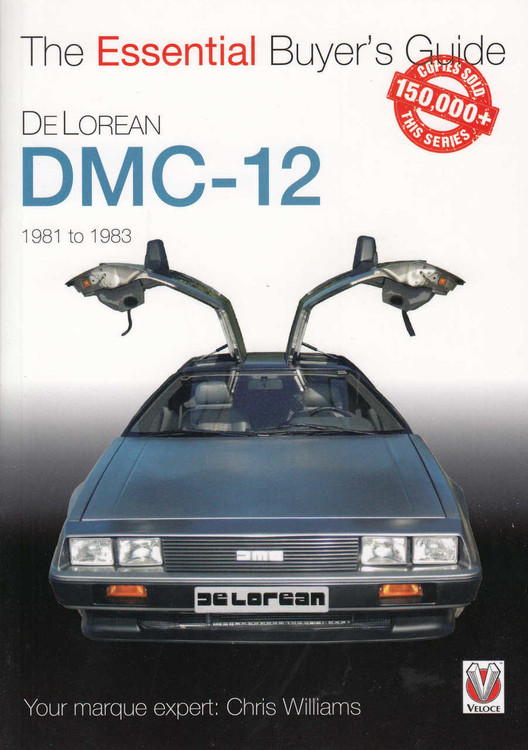 DeLorean DMC-12 1981 to 1983 - The Essential Buyer's Guide