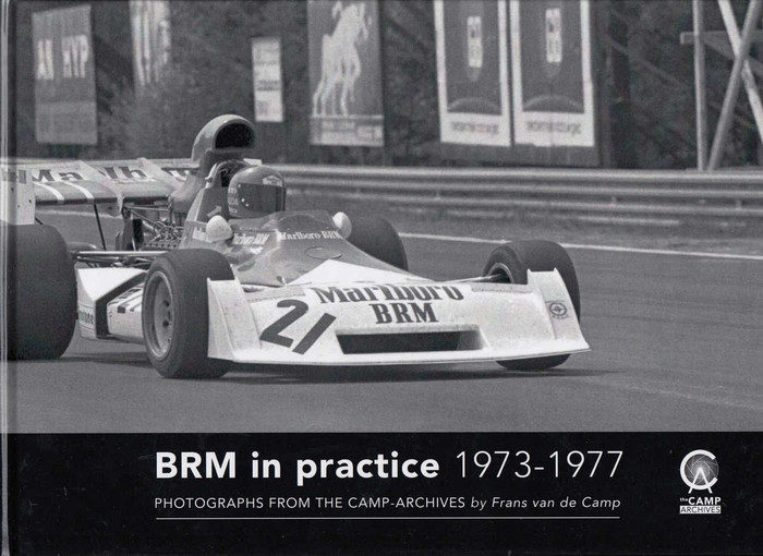 BRM In Practice 1973 - 1977 - Photographs from the Camp-Archives by Frans van de Camp