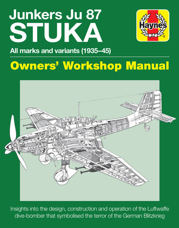 Junkers Ju 87 Stuka All marks and variants 1935 - 45 Owners' Workshop Manual