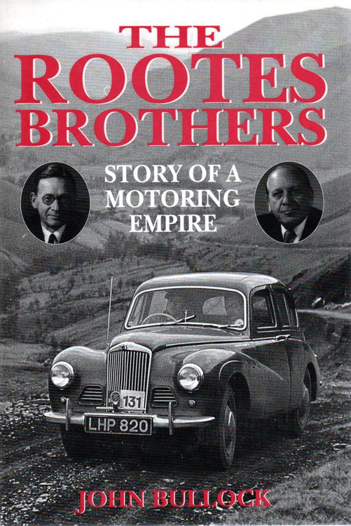 The Rootes Brothers - Story Of A Motoring Empire