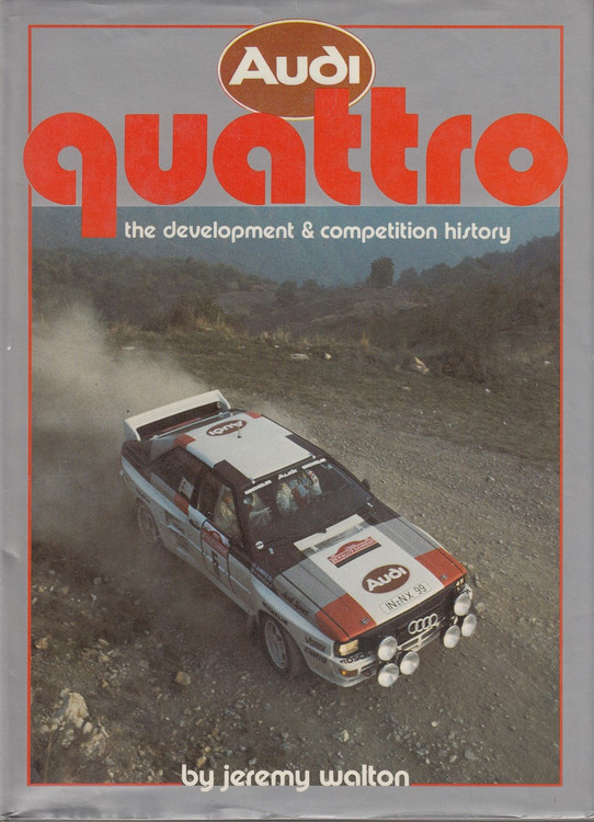 Audi Quattro - the development & competition history (Jeremy Walton)